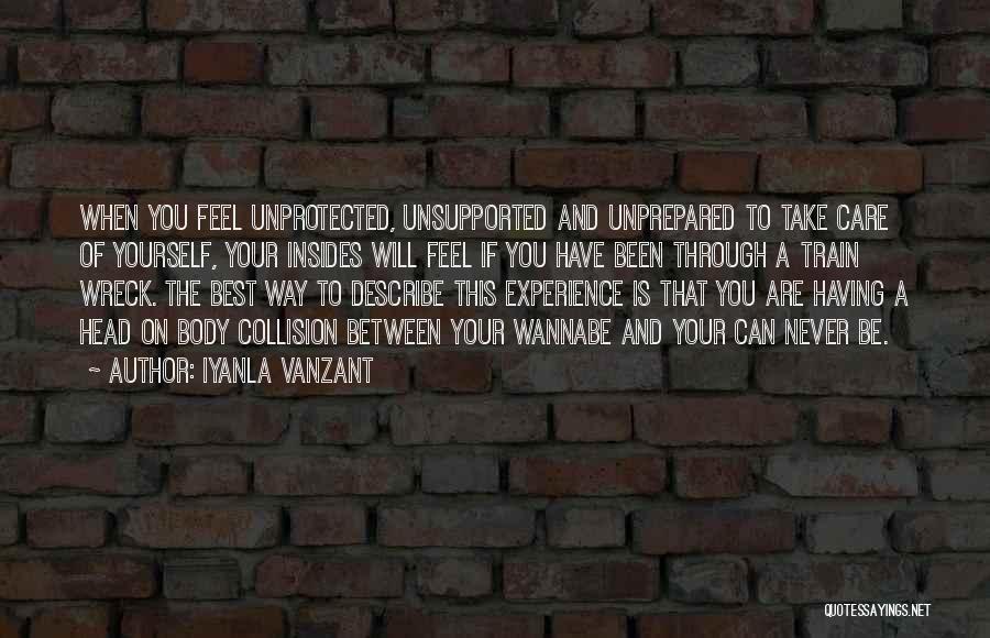 Iyanla Vanzant Quotes: When You Feel Unprotected, Unsupported And Unprepared To Take Care Of Yourself, Your Insides Will Feel If You Have Been