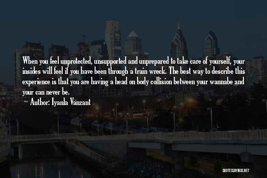 Iyanla Vanzant Quotes: When You Feel Unprotected, Unsupported And Unprepared To Take Care Of Yourself, Your Insides Will Feel If You Have Been