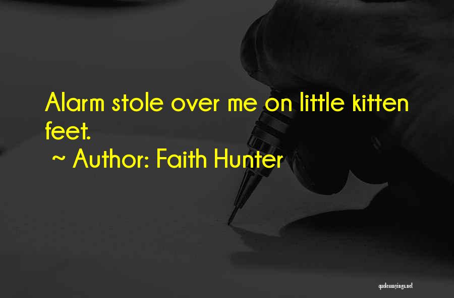 Faith Hunter Quotes: Alarm Stole Over Me On Little Kitten Feet.