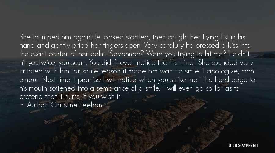 Christine Feehan Quotes: She Thumped Him Again.he Looked Startled, Then Caught Her Flying Fist In His Hand And Gently Pried Her Fingers Open.
