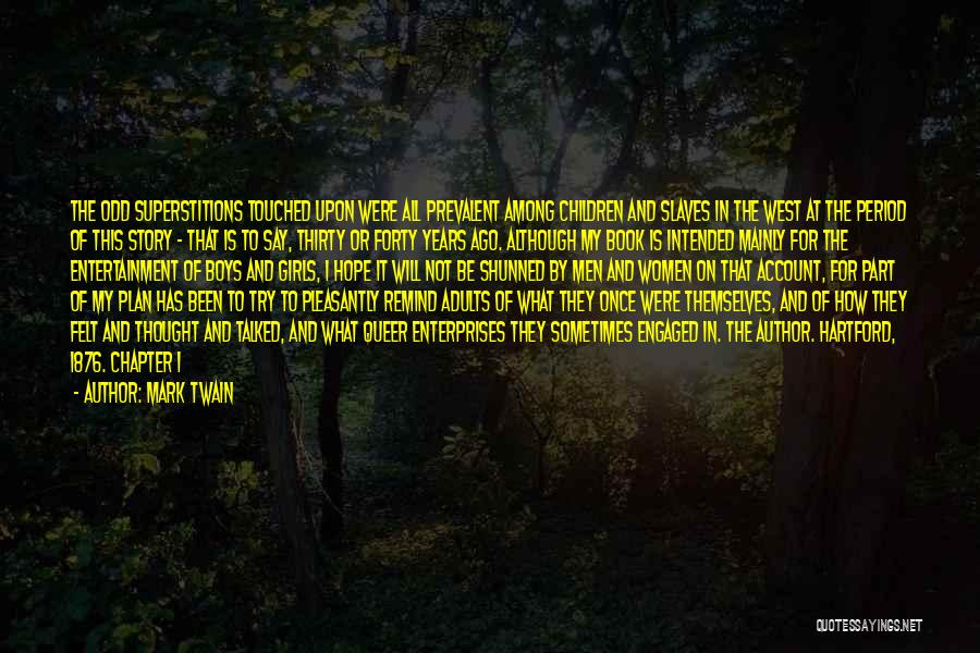 Mark Twain Quotes: The Odd Superstitions Touched Upon Were All Prevalent Among Children And Slaves In The West At The Period Of This