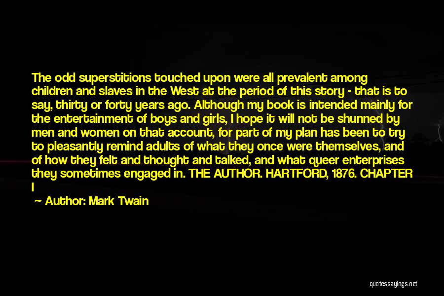 Mark Twain Quotes: The Odd Superstitions Touched Upon Were All Prevalent Among Children And Slaves In The West At The Period Of This