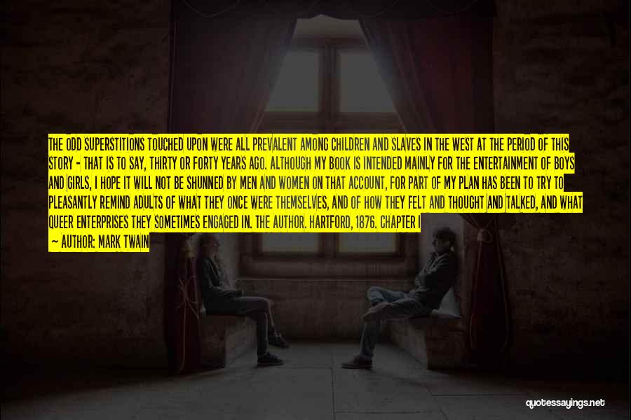 Mark Twain Quotes: The Odd Superstitions Touched Upon Were All Prevalent Among Children And Slaves In The West At The Period Of This