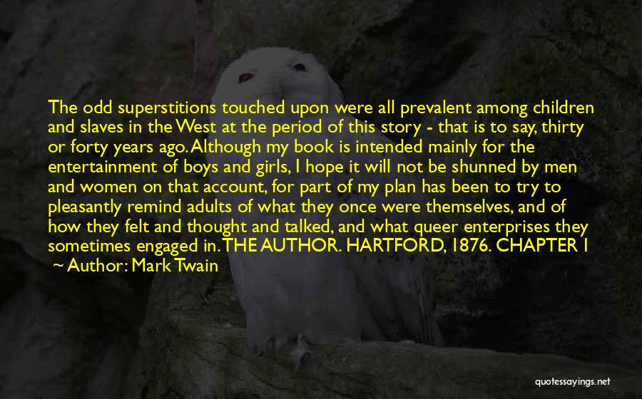 Mark Twain Quotes: The Odd Superstitions Touched Upon Were All Prevalent Among Children And Slaves In The West At The Period Of This