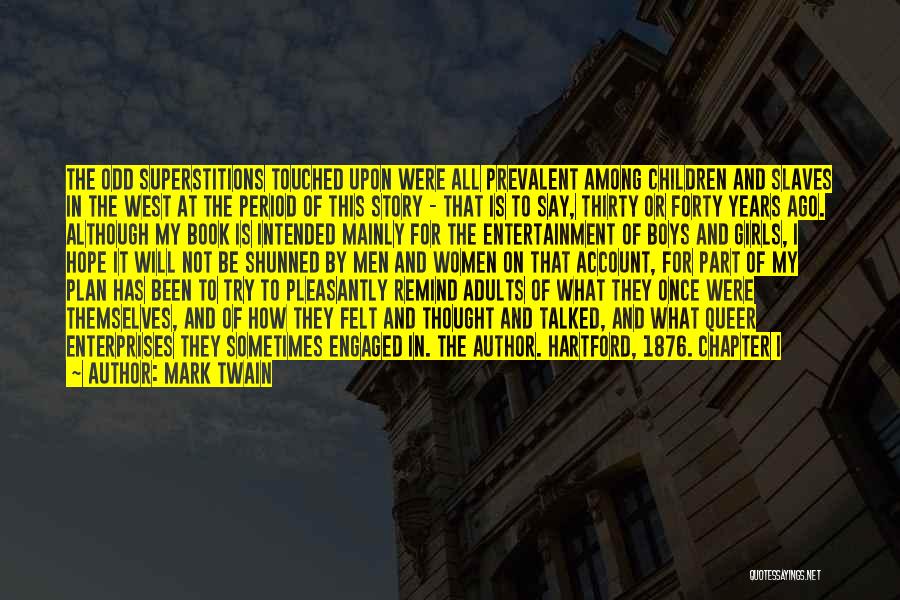 Mark Twain Quotes: The Odd Superstitions Touched Upon Were All Prevalent Among Children And Slaves In The West At The Period Of This