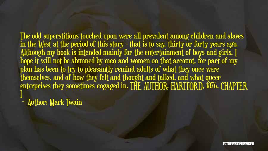 Mark Twain Quotes: The Odd Superstitions Touched Upon Were All Prevalent Among Children And Slaves In The West At The Period Of This