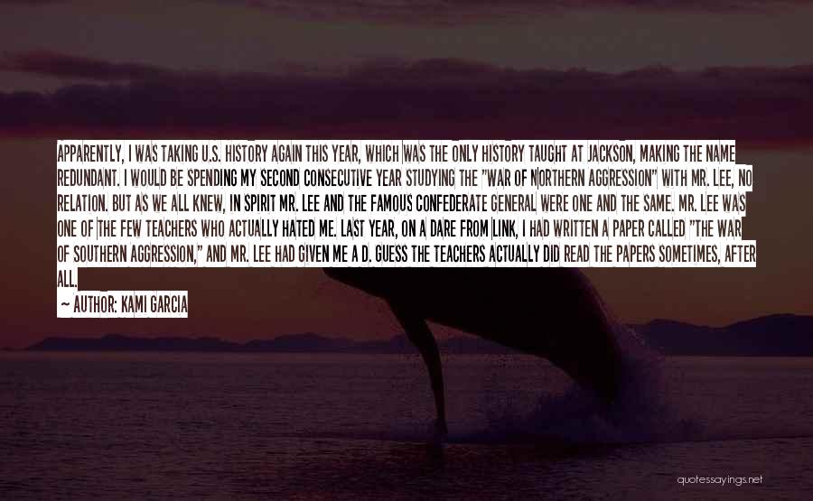 Kami Garcia Quotes: Apparently, I Was Taking U.s. History Again This Year, Which Was The Only History Taught At Jackson, Making The Name