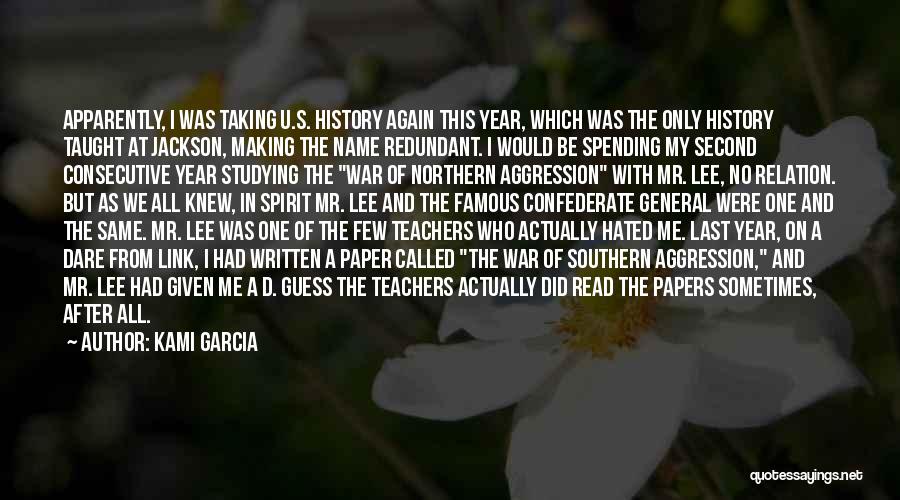 Kami Garcia Quotes: Apparently, I Was Taking U.s. History Again This Year, Which Was The Only History Taught At Jackson, Making The Name