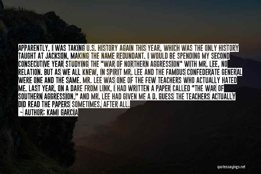 Kami Garcia Quotes: Apparently, I Was Taking U.s. History Again This Year, Which Was The Only History Taught At Jackson, Making The Name