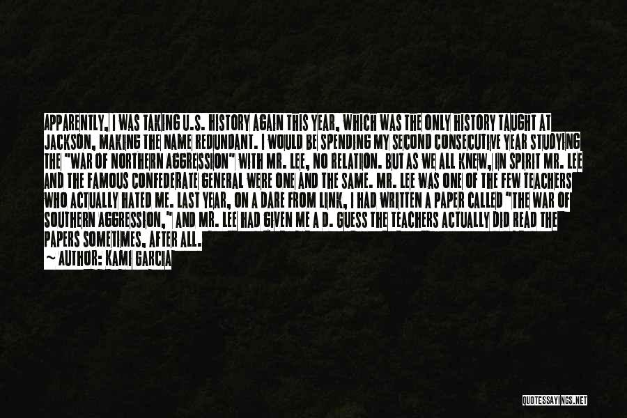 Kami Garcia Quotes: Apparently, I Was Taking U.s. History Again This Year, Which Was The Only History Taught At Jackson, Making The Name