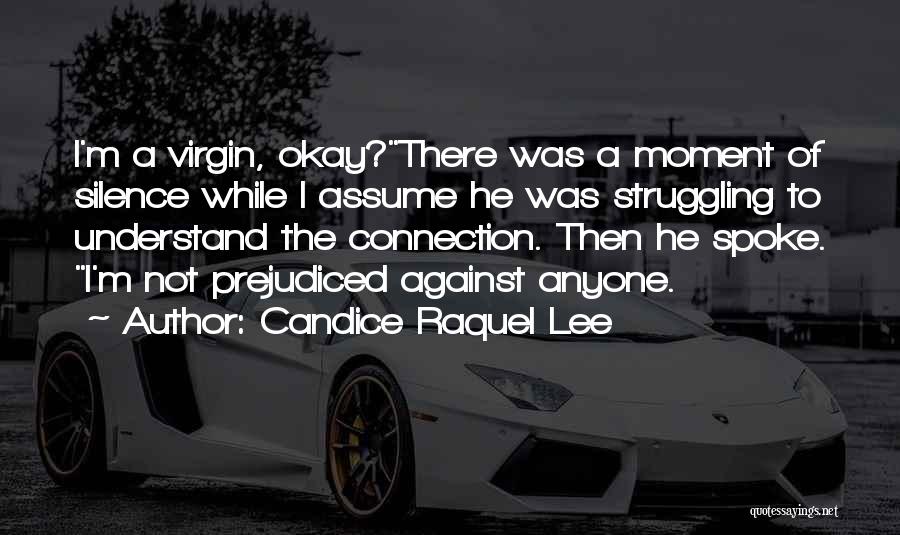 Candice Raquel Lee Quotes: I'm A Virgin, Okay?there Was A Moment Of Silence While I Assume He Was Struggling To Understand The Connection. Then