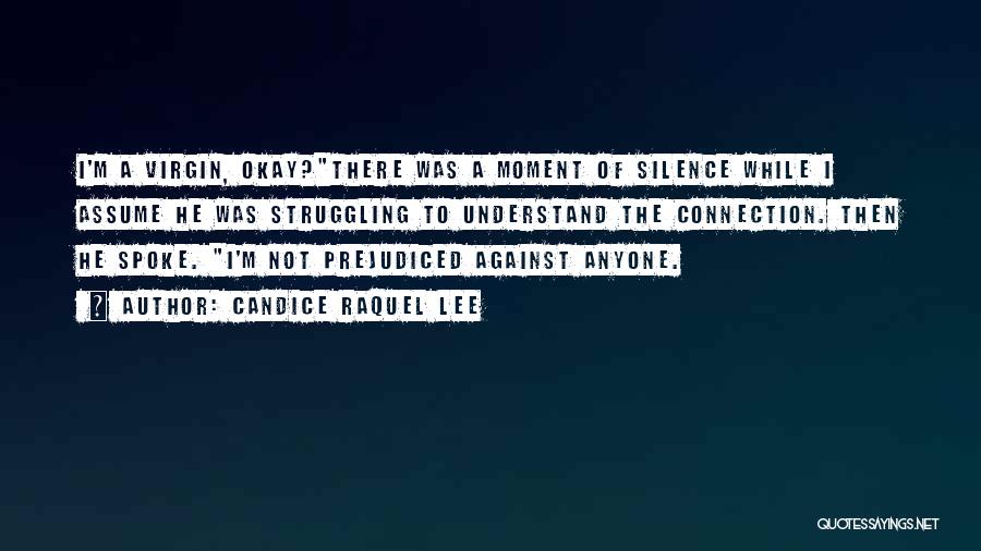 Candice Raquel Lee Quotes: I'm A Virgin, Okay?there Was A Moment Of Silence While I Assume He Was Struggling To Understand The Connection. Then