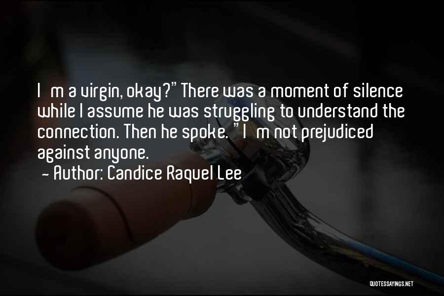 Candice Raquel Lee Quotes: I'm A Virgin, Okay?there Was A Moment Of Silence While I Assume He Was Struggling To Understand The Connection. Then
