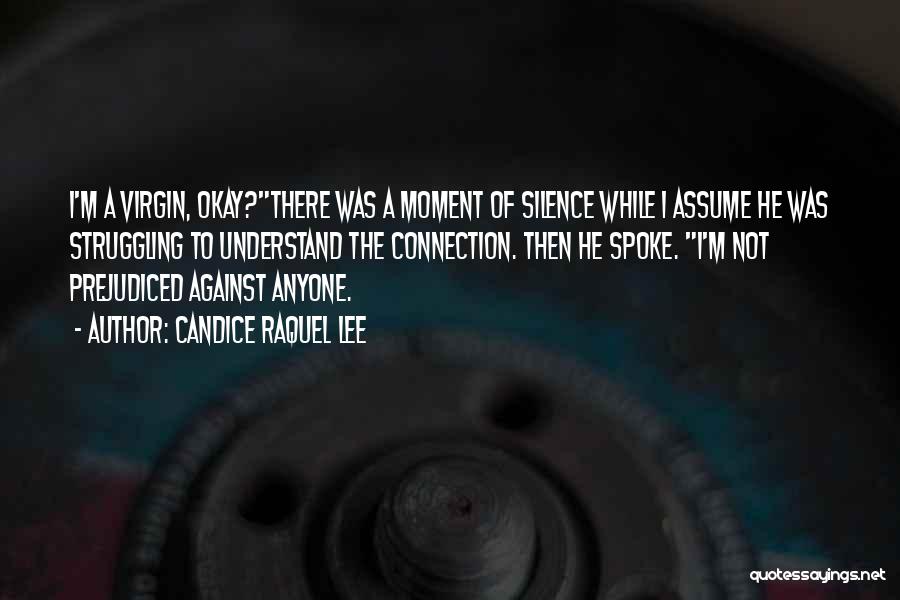 Candice Raquel Lee Quotes: I'm A Virgin, Okay?there Was A Moment Of Silence While I Assume He Was Struggling To Understand The Connection. Then