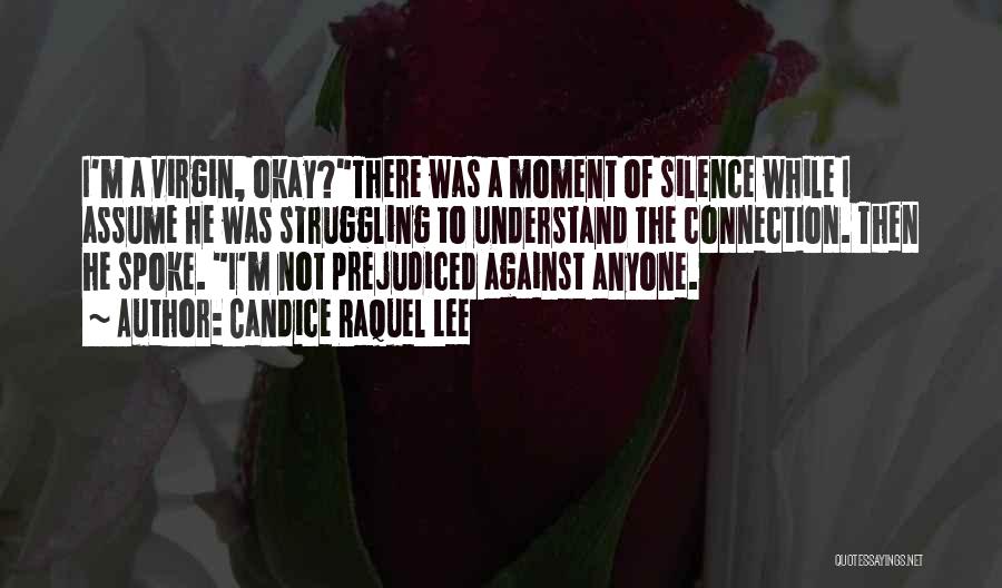 Candice Raquel Lee Quotes: I'm A Virgin, Okay?there Was A Moment Of Silence While I Assume He Was Struggling To Understand The Connection. Then