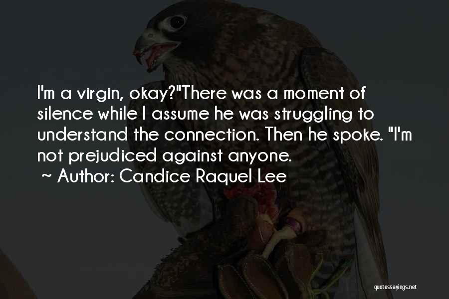 Candice Raquel Lee Quotes: I'm A Virgin, Okay?there Was A Moment Of Silence While I Assume He Was Struggling To Understand The Connection. Then