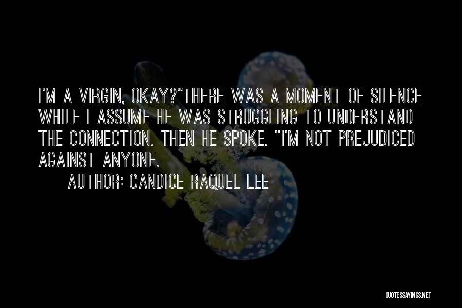 Candice Raquel Lee Quotes: I'm A Virgin, Okay?there Was A Moment Of Silence While I Assume He Was Struggling To Understand The Connection. Then