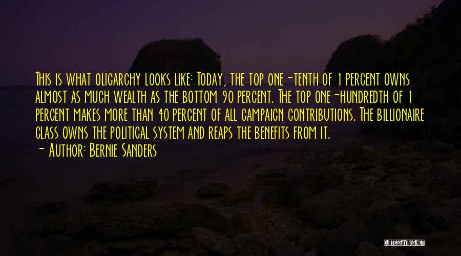 Bernie Sanders Quotes: This Is What Oligarchy Looks Like: Today, The Top One-tenth Of 1 Percent Owns Almost As Much Wealth As The