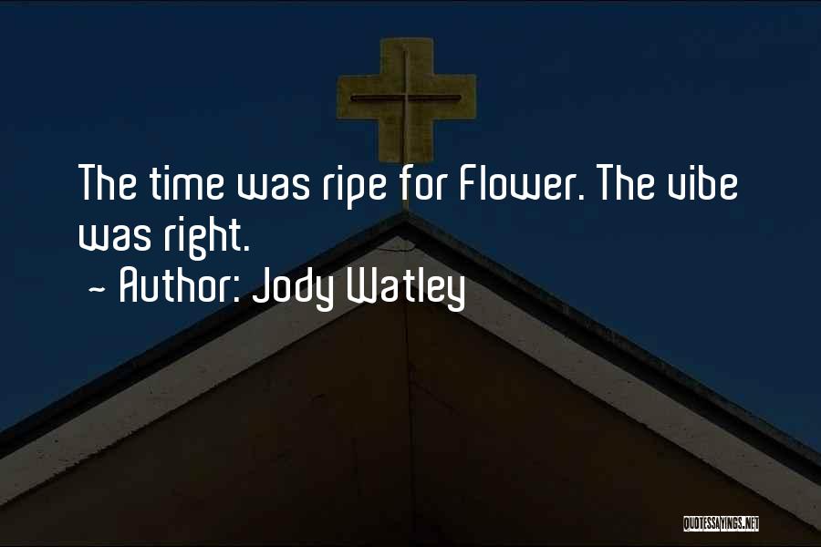 Jody Watley Quotes: The Time Was Ripe For Flower. The Vibe Was Right.