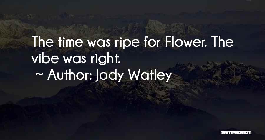 Jody Watley Quotes: The Time Was Ripe For Flower. The Vibe Was Right.