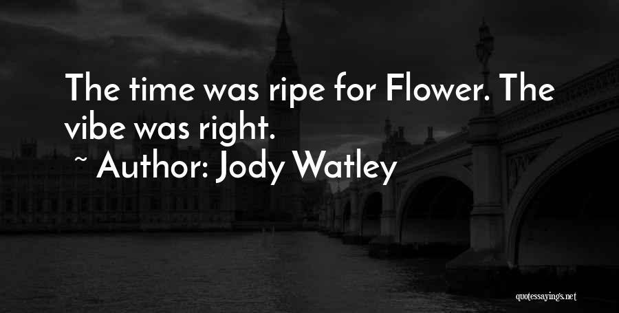Jody Watley Quotes: The Time Was Ripe For Flower. The Vibe Was Right.