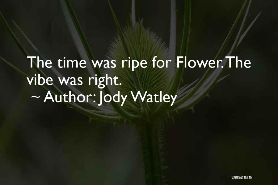 Jody Watley Quotes: The Time Was Ripe For Flower. The Vibe Was Right.