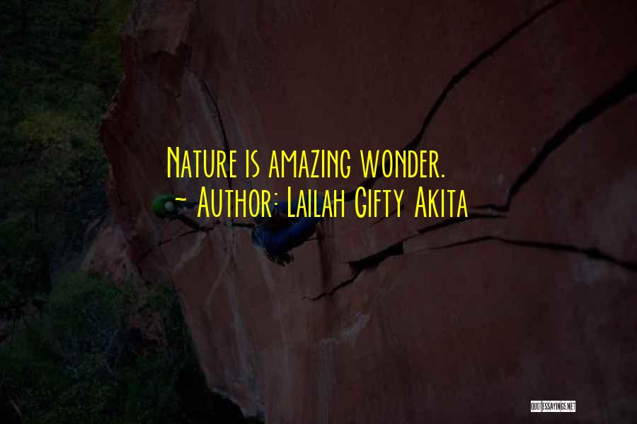 Lailah Gifty Akita Quotes: Nature Is Amazing Wonder.