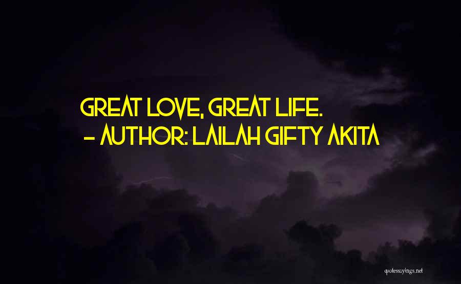 Lailah Gifty Akita Quotes: Great Love, Great Life.