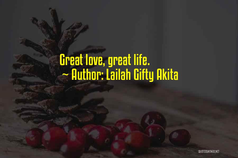 Lailah Gifty Akita Quotes: Great Love, Great Life.