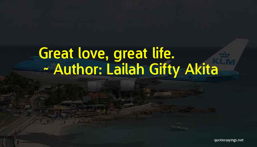 Lailah Gifty Akita Quotes: Great Love, Great Life.