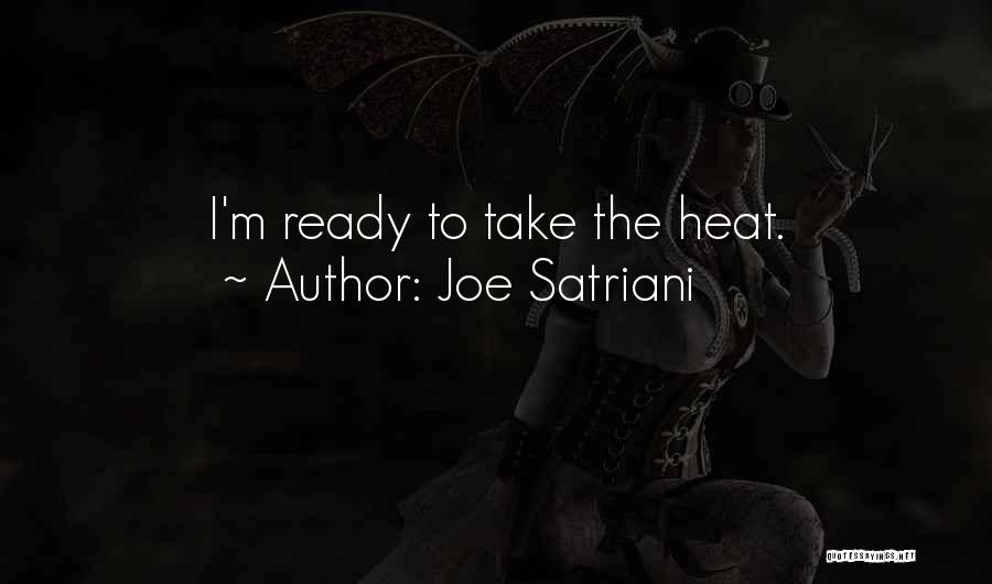 Joe Satriani Quotes: I'm Ready To Take The Heat.