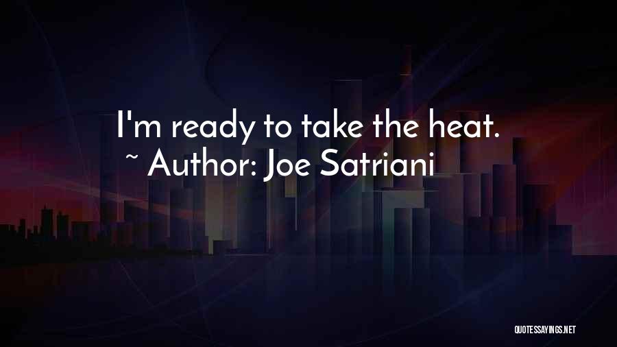 Joe Satriani Quotes: I'm Ready To Take The Heat.