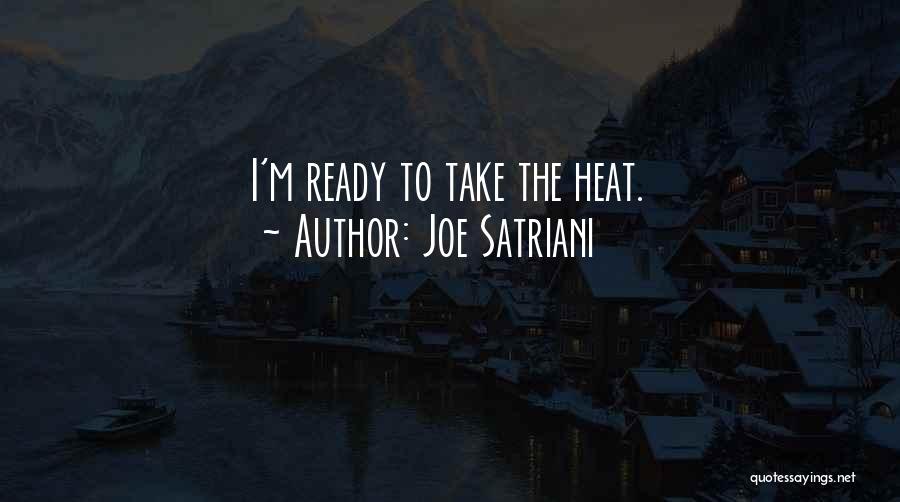 Joe Satriani Quotes: I'm Ready To Take The Heat.