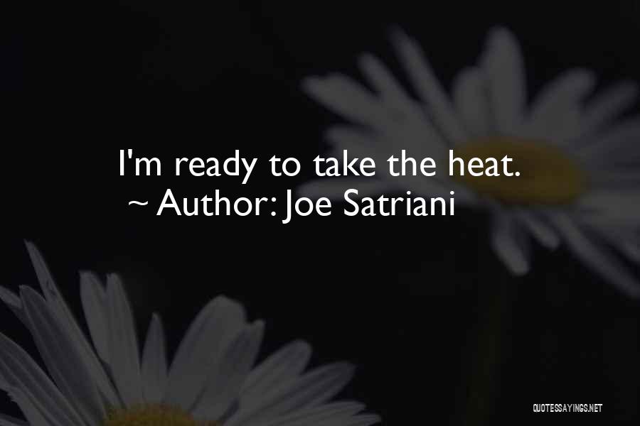 Joe Satriani Quotes: I'm Ready To Take The Heat.