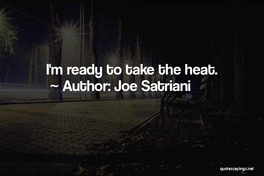 Joe Satriani Quotes: I'm Ready To Take The Heat.