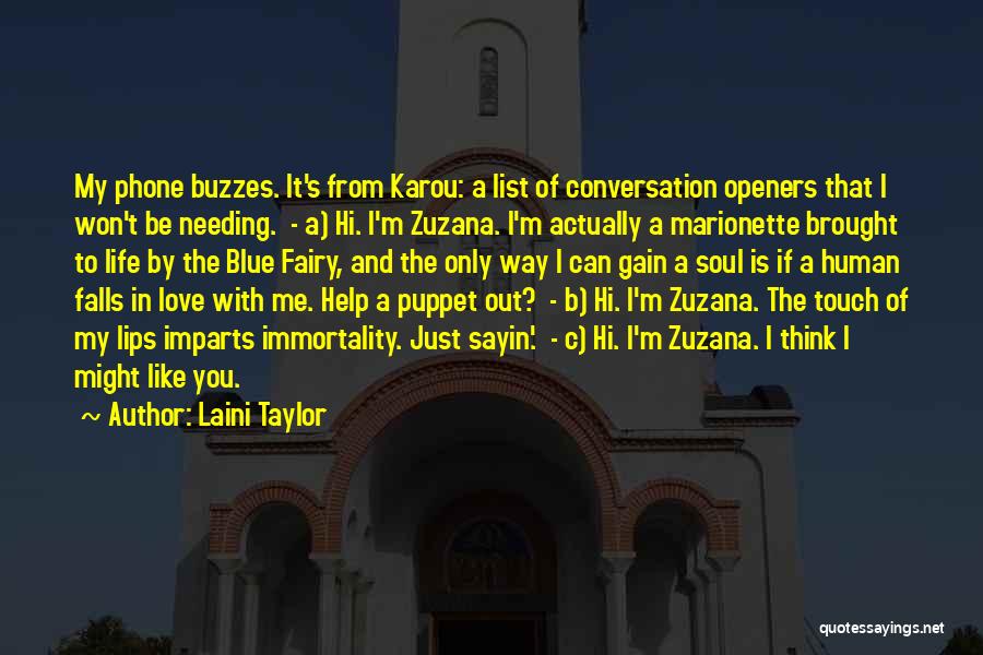 Laini Taylor Quotes: My Phone Buzzes. It's From Karou: A List Of Conversation Openers That I Won't Be Needing. - A) Hi. I'm