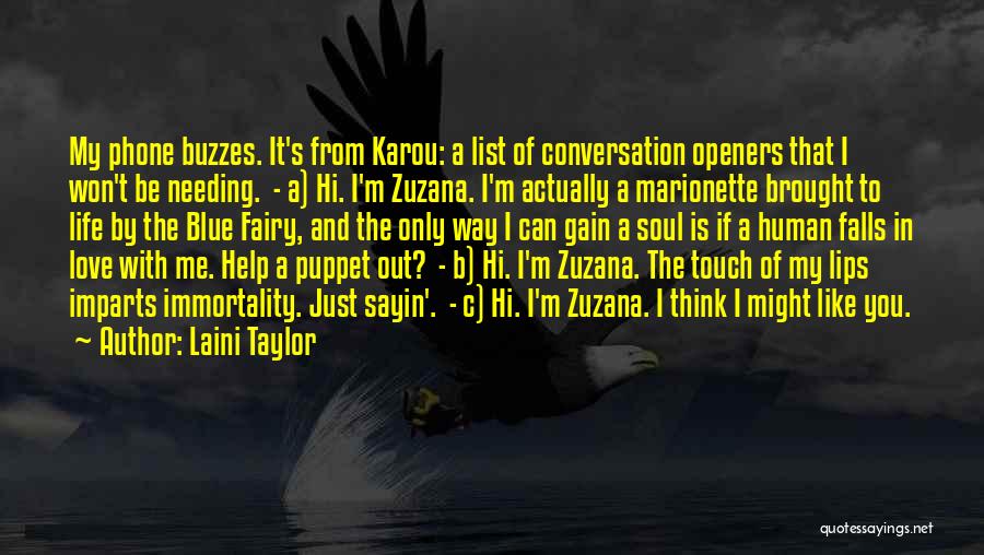 Laini Taylor Quotes: My Phone Buzzes. It's From Karou: A List Of Conversation Openers That I Won't Be Needing. - A) Hi. I'm