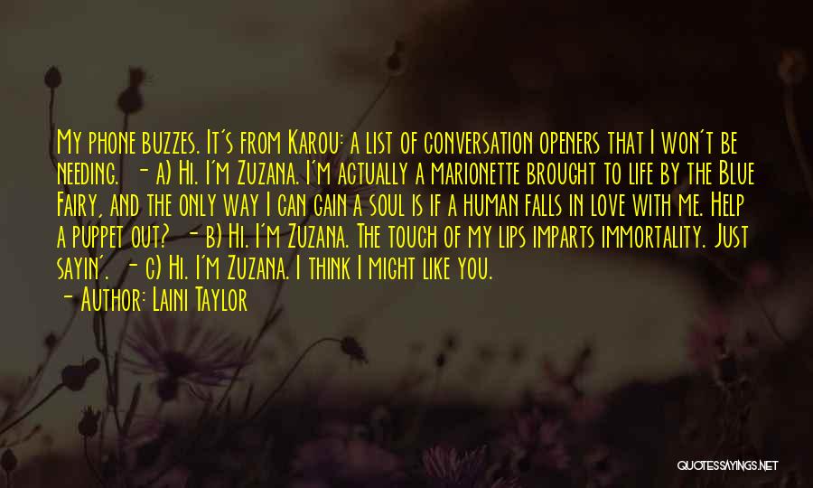 Laini Taylor Quotes: My Phone Buzzes. It's From Karou: A List Of Conversation Openers That I Won't Be Needing. - A) Hi. I'm