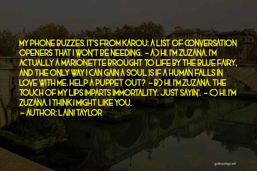Laini Taylor Quotes: My Phone Buzzes. It's From Karou: A List Of Conversation Openers That I Won't Be Needing. - A) Hi. I'm