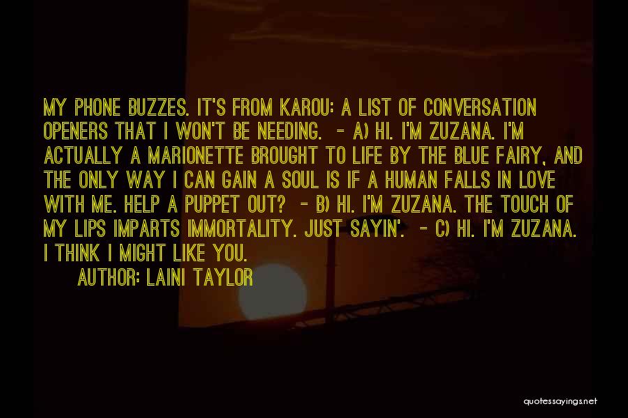 Laini Taylor Quotes: My Phone Buzzes. It's From Karou: A List Of Conversation Openers That I Won't Be Needing. - A) Hi. I'm