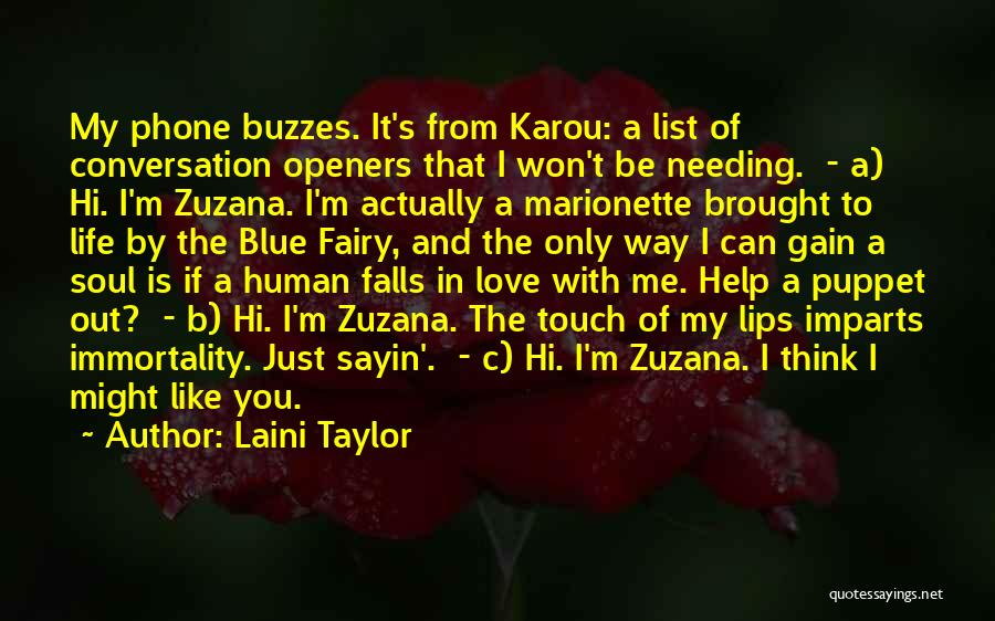 Laini Taylor Quotes: My Phone Buzzes. It's From Karou: A List Of Conversation Openers That I Won't Be Needing. - A) Hi. I'm