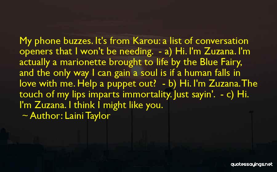 Laini Taylor Quotes: My Phone Buzzes. It's From Karou: A List Of Conversation Openers That I Won't Be Needing. - A) Hi. I'm