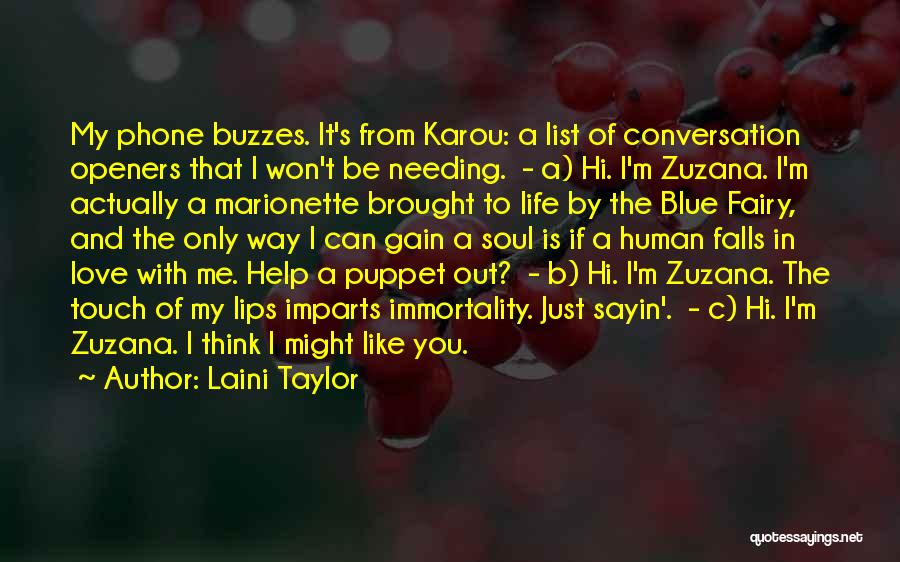 Laini Taylor Quotes: My Phone Buzzes. It's From Karou: A List Of Conversation Openers That I Won't Be Needing. - A) Hi. I'm