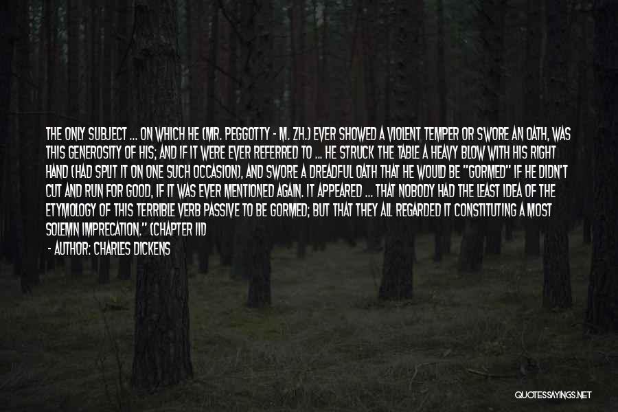 Charles Dickens Quotes: The Only Subject ... On Which He (mr. Peggotty - M. Zh.) Ever Showed A Violent Temper Or Swore An