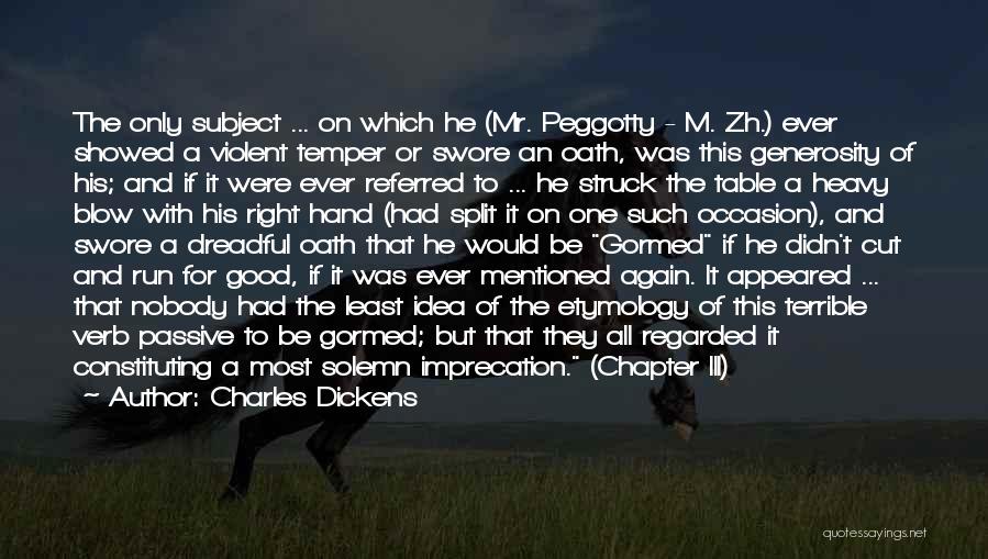 Charles Dickens Quotes: The Only Subject ... On Which He (mr. Peggotty - M. Zh.) Ever Showed A Violent Temper Or Swore An