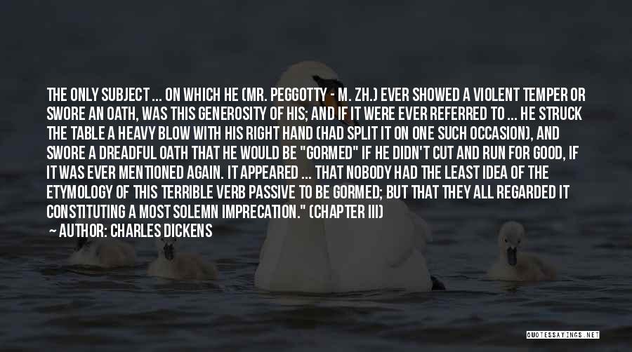 Charles Dickens Quotes: The Only Subject ... On Which He (mr. Peggotty - M. Zh.) Ever Showed A Violent Temper Or Swore An