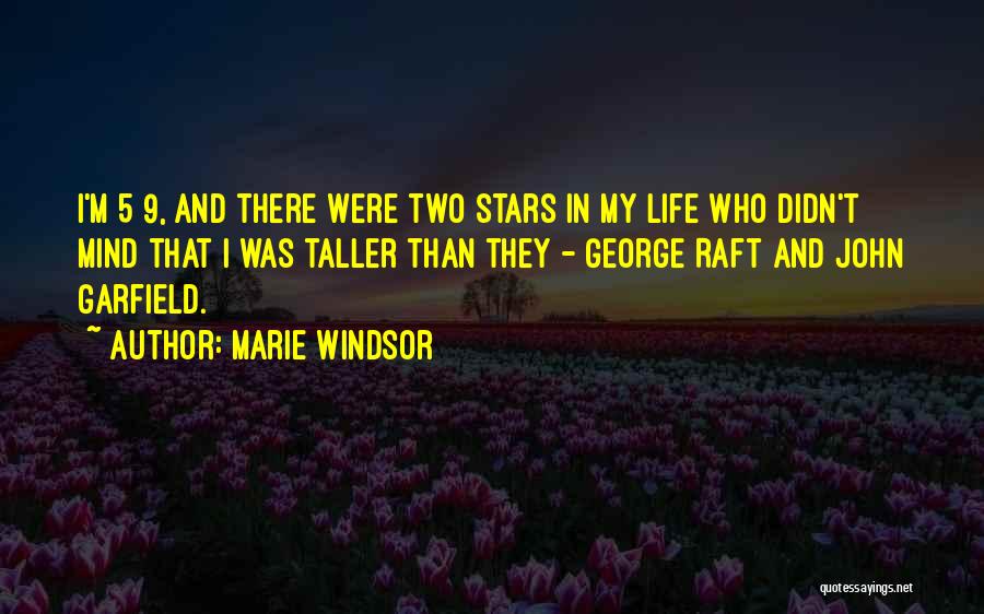 Marie Windsor Quotes: I'm 5 9, And There Were Two Stars In My Life Who Didn't Mind That I Was Taller Than They