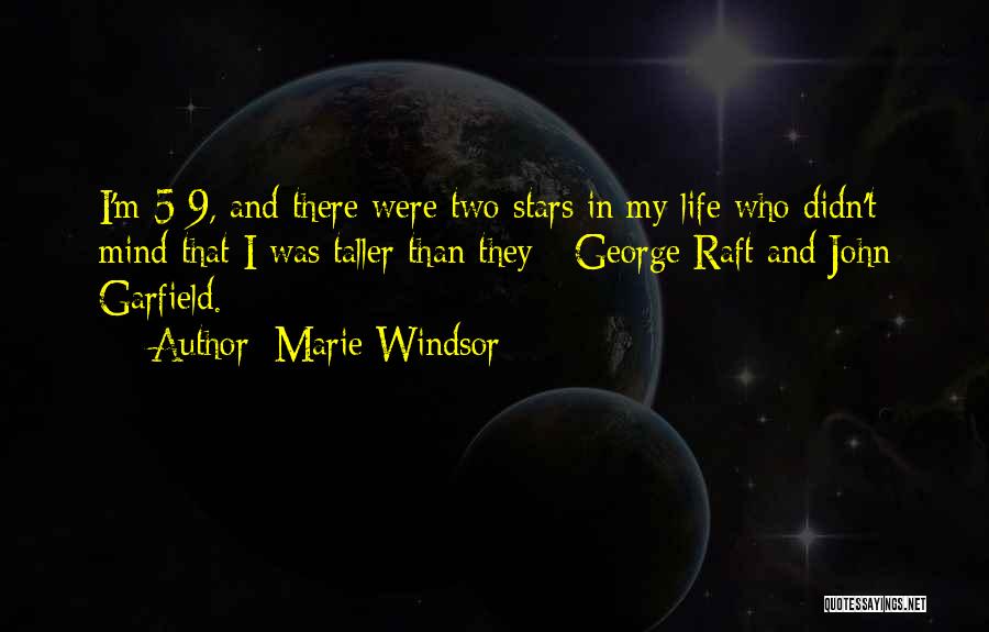 Marie Windsor Quotes: I'm 5 9, And There Were Two Stars In My Life Who Didn't Mind That I Was Taller Than They