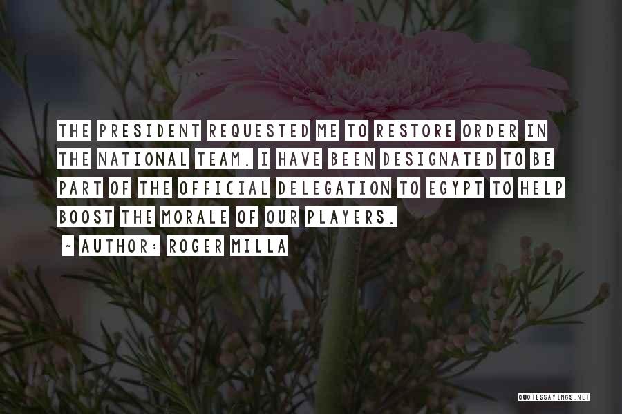 Roger Milla Quotes: The President Requested Me To Restore Order In The National Team. I Have Been Designated To Be Part Of The