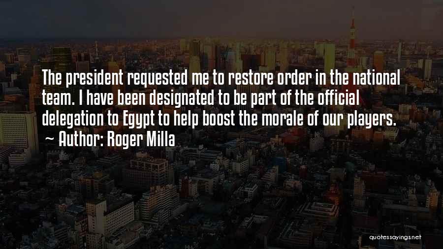 Roger Milla Quotes: The President Requested Me To Restore Order In The National Team. I Have Been Designated To Be Part Of The